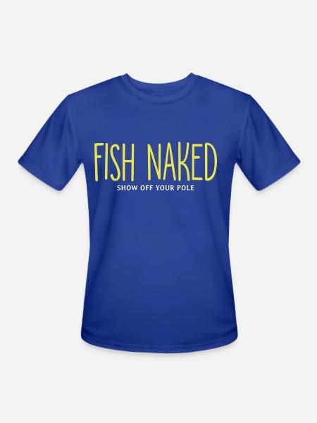 Fish Naked Show Off Your Pole - Men's Moisture Wicking Performance T-Shirt - royal blue
