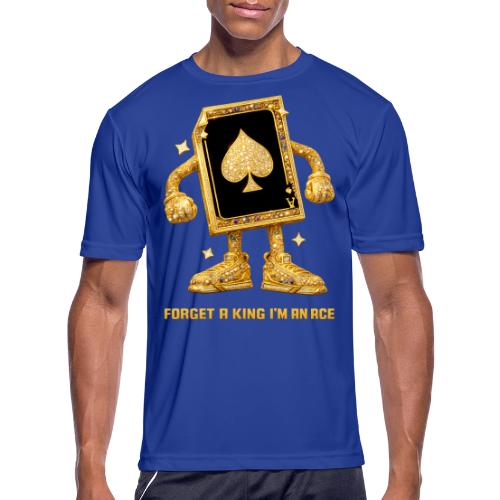 Forget A King I'm An Ace - Men's Moisture Wicking Performance T-Shirt