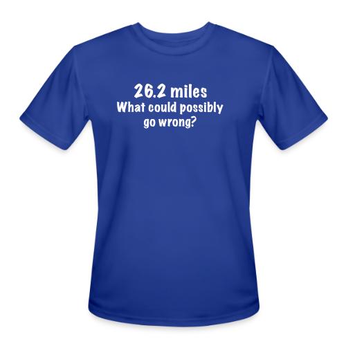 26 2 miles what could possibly go wrong - Men's Moisture Wicking Performance T-Shirt