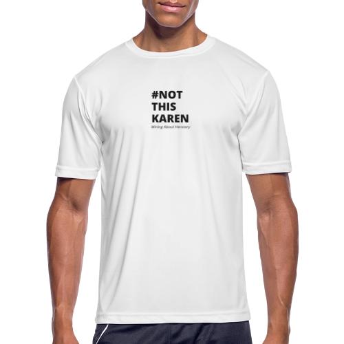 #NotThisKaren Black - Men's Moisture Wicking Performance T-Shirt