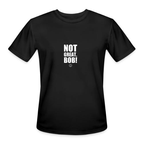 Not Great Bob! - Men's Moisture Wicking Performance T-Shirt