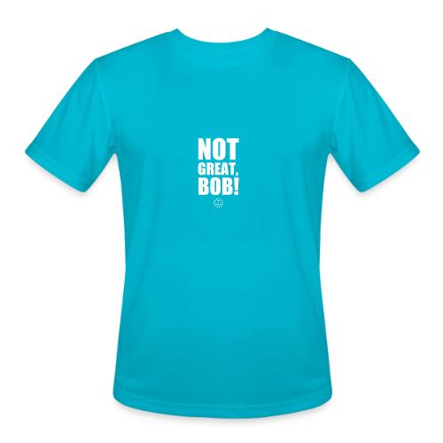 Not Great Bob! - Men's Moisture Wicking Performance T-Shirt