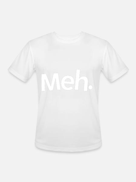 Meh. - Men's Moisture Wicking Performance T-Shirt - white
