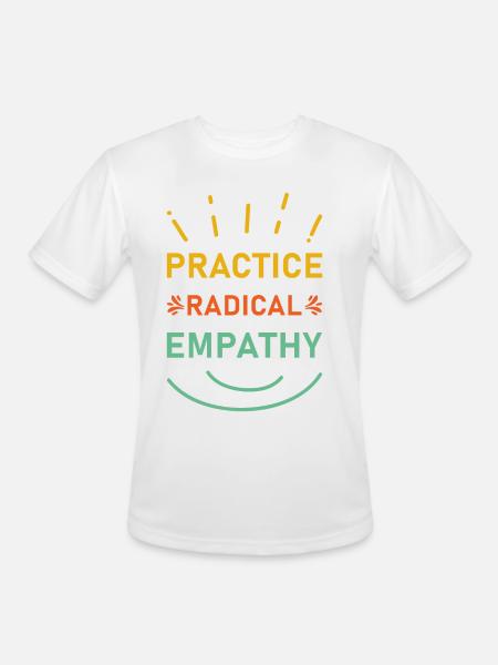 Practice Radical Empathy - Men's Moisture Wicking Performance T-Shirt - white