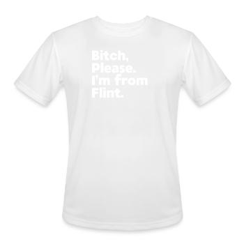 Bitch Please I'm From Flint, Michigan MI Native - Men's Moisture Wicking Performance T-Shirt - white - Front - Jackson (183cm)