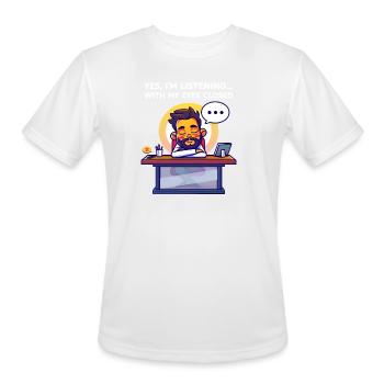 Supervisor Yes, I'm Listening... With My Eyes Clos - Men's Moisture Wicking Performance T-Shirt - white - Front - Jackson (183cm)