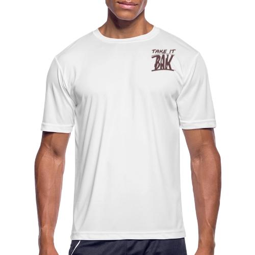 Take It Bak - Men's Moisture Wicking Performance T-Shirt