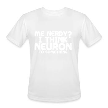 Me Nerdy, I Think Neuron To Something 4 - Men's Moisture Wicking Performance T-Shirt - white - Front - Jackson (183cm)