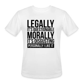 LEGALLY IT'S QUESTIONABLE, MORALLY IT'S DISGUSTING - Men's Moisture Wicking Performance T-Shirt - white - Front - Jackson (183cm)