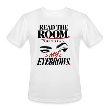 Read the Room, Read My Eyebrows - Men's Moisture Wicking Performance T-Shirt - white - Front - Jackson (183cm)