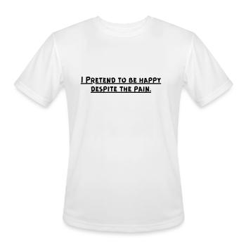 I Pretend to be happy despite the pain Sarcastic - Men's Moisture Wicking Performance T-Shirt - white - Front - Jackson (183cm)
