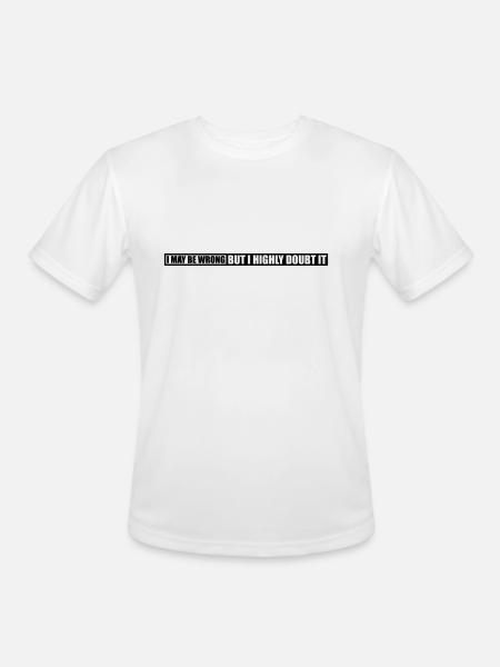 I may be wrong - Men's Moisture Wicking Performance T-Shirt - white