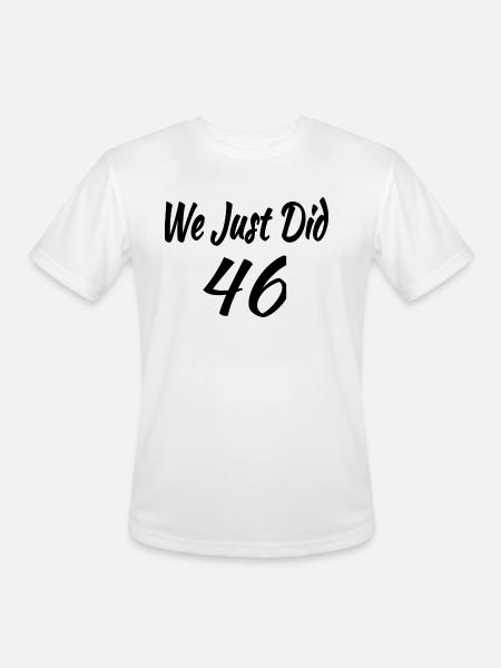 We Just DID 46 - Men's Moisture Wicking Performance T-Shirt - white