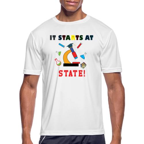 It Starts At STATE! -Science Majors - Men's Moisture Wicking Performance T-Shirt