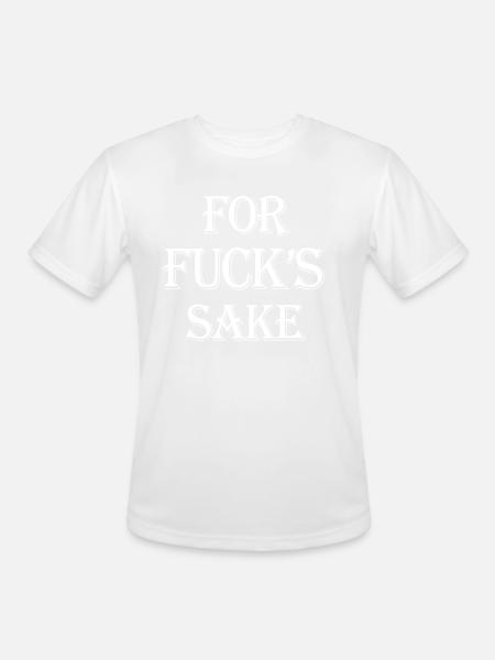 For Fuck's Sake - Men's Moisture Wicking Performance T-Shirt - white