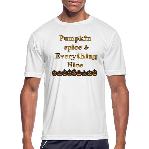 Pumpkin spice& everything nice - Men's Moisture Wicking Performance T-Shirt