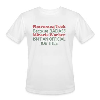 Pharmacy Tech Because Badass - Men's Moisture Wicking Performance T-Shirt - white - Front - Jackson (183cm)