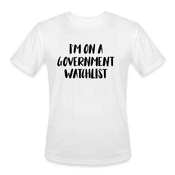 I m On A Government Watchlist - Men's Moisture Wicking Performance T-Shirt - white - Front - Jackson (183cm)