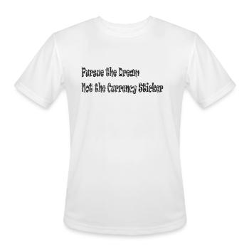 Pursue the Dream Not the Currency Sticker - Men's Moisture Wicking Performance T-Shirt - white - Front - Jackson (183cm)