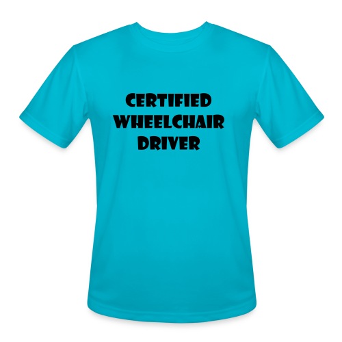 Certified wheelchair driver. Humor shirt - Men's Moisture Wicking Performance T-Shirt