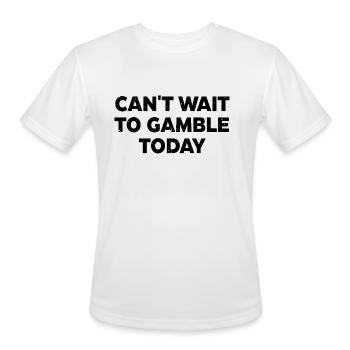 Can't Wait To Gamble Today - Men's Moisture Wicking Performance T-Shirt - white - Front - Jackson (183cm)