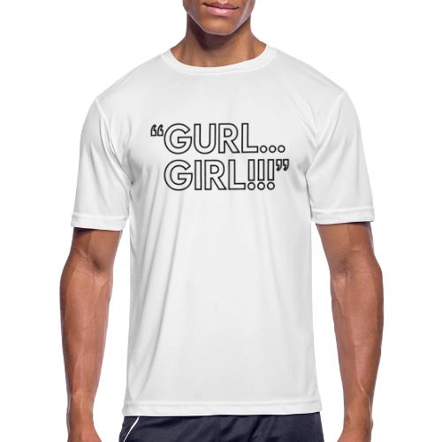 GURL… GIRL!!! Meme Quote Typography - Men's Moisture Wicking Performance T-Shirt