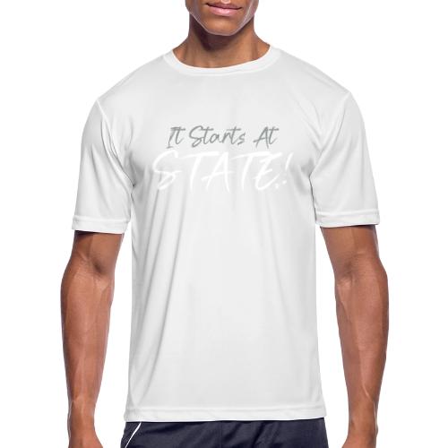 It Starts At STATE! - Silver & White Script - Men's Moisture Wicking Performance T-Shirt