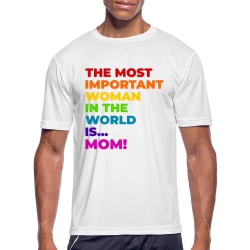 Mom: The Most Important Woman in the World - Men's Moisture Wicking Performance T-Shirt