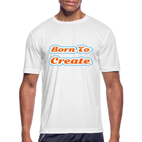 Born to Create — Creative Soul Script - Men's Moisture Wicking Performance T-Shirt