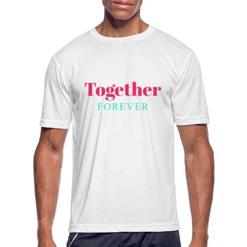 Together Forever Love Quote Design - Men's Moisture Wicking Performance T-Shirt