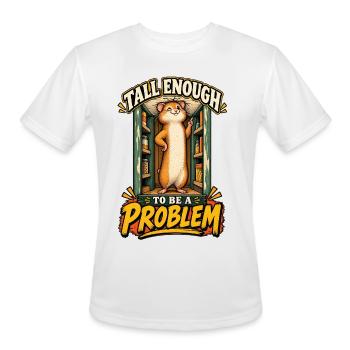 Tall Enough to Be a Problem – Funny Hamster - Men's Moisture Wicking Performance T-Shirt - white - Front - Jackson (183cm)