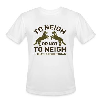 To Neigh Or Not To Neigh That Is Equestrian - Men's Moisture Wicking Performance T-Shirt - white - Front - Jackson (183cm)