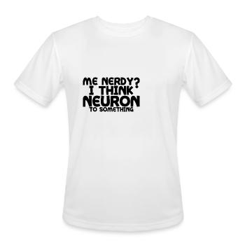 Me Nerdy, I Think Neuron To Something 4 - Men's Moisture Wicking Performance T-Shirt - white - Front - Jackson (183cm)