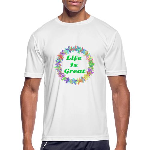 Life Is Great – Positive attitude - Men's Moisture Wicking Performance T-Shirt