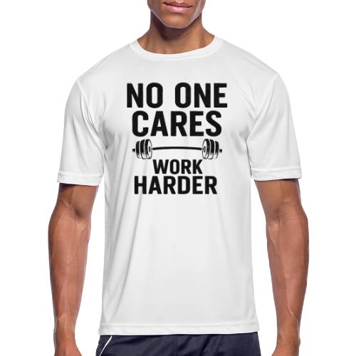 No One Cares, Work Harder – Gritty Motivational - Men's Moisture Wicking Performance T-Shirt