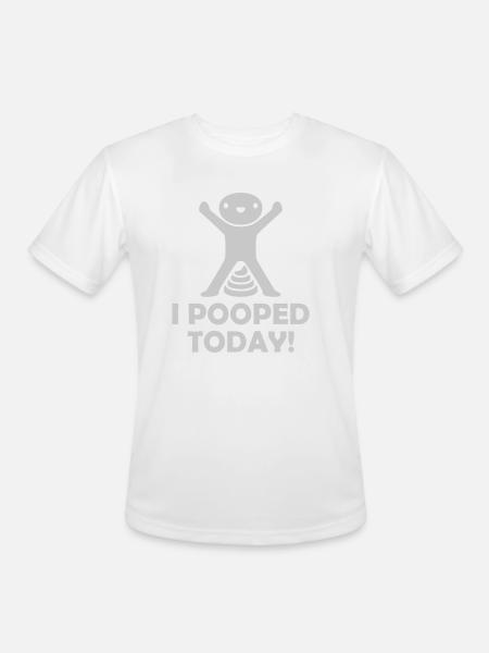 I pooped today quote - Men's Moisture Wicking Performance T-Shirt - white