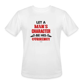 Let A Man’s Character Be His Currency  - Men's Moisture Wicking Performance T-Shirt - white - Front - Jackson (183cm)