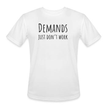 Demands Just Don't Work PDA Neurodivergent Gift - Men's Moisture Wicking Performance T-Shirt - white - Front - Jackson (183cm)