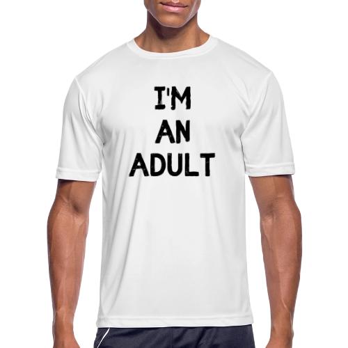 I'M AN ADULT t-shirt - Men's Moisture Wicking Performance T-Shirt