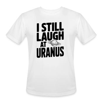 I Still Laugh At Uranus - Men's Moisture Wicking Performance T-Shirt - white - Front - Jackson (183cm)