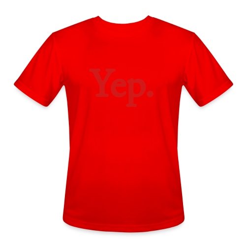 Yep. - 1c RED - Men's Moisture Wicking Performance T-Shirt