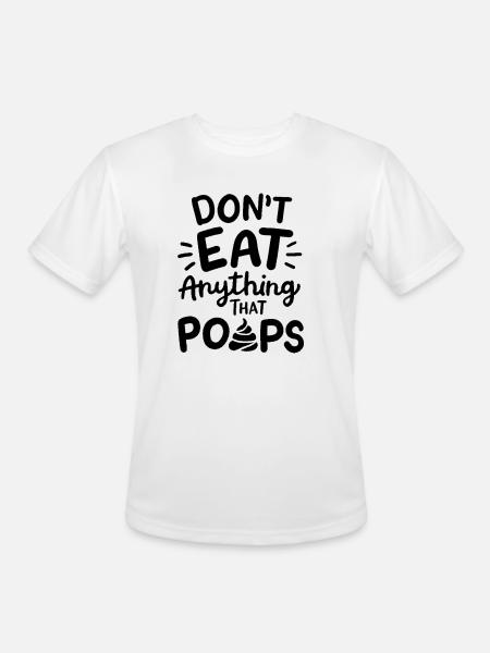 DON'T EAT ANYTHING - Men's Moisture Wicking Performance T-Shirt - white