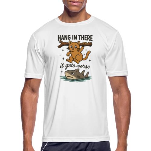 Funny Hang in There, It Gets Worse Cat and Shark - Men's Moisture Wicking Performance T-Shirt