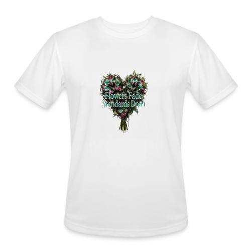 Flowers Fade, Standards Don't T-Shirt - Men's Moisture Wicking Performance T-Shirt