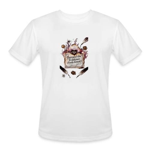 Burned the Evidence (Feels Great) T-Shirt - Men's Moisture Wicking Performance T-Shirt