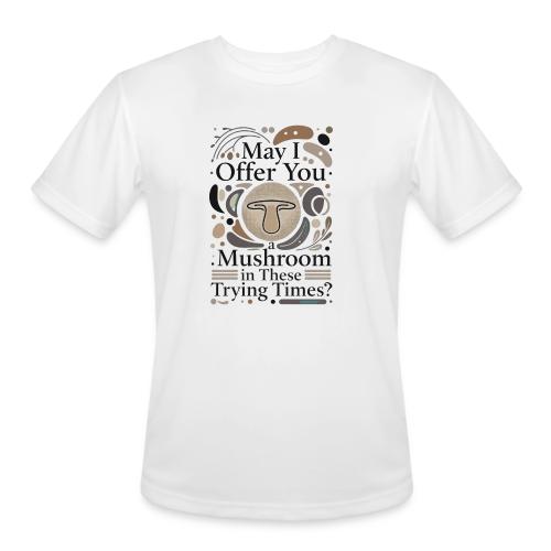 Mushroom in These Trying Times T-Shirt - Men's Moisture Wicking Performance T-Shirt