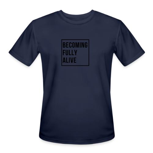 Becoming Fully Alive (in Black) - Men's Moisture Wicking Performance T-Shirt