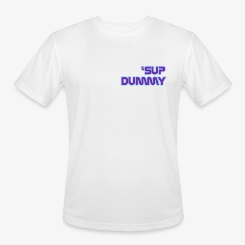'Sup Dummy - Men's Moisture Wicking Performance T-Shirt