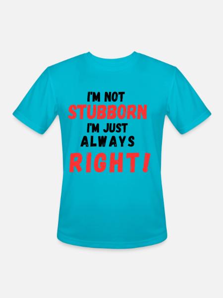 Stubborn Right Bold Text - Men's Moisture Wicking Performance T-Shirt - turquoise