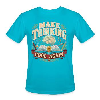 Make Thinking Cool Again – Critical Thinking - Men's Moisture Wicking Performance T-Shirt - turquoise - Front - Jackson (183cm)